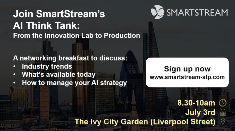 Join SmartStream's AI Think Tank: 3rd July 2025, London